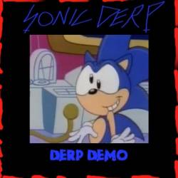 Sonic Derp : Derp Demo